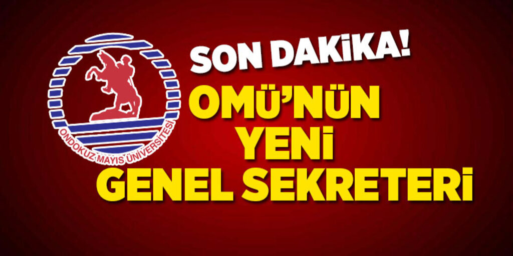 Samsun OMÜ'ye yeni Genel Sekreter!
