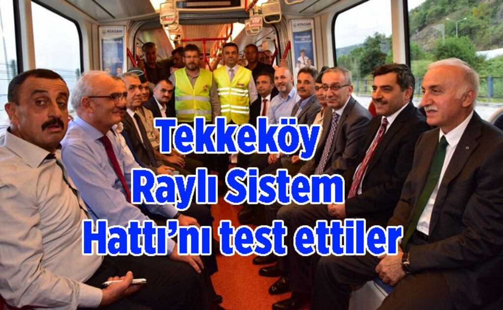 Samsun protokolü'nden Tekkeköy Raylı Sistem Hattında test sürüşü