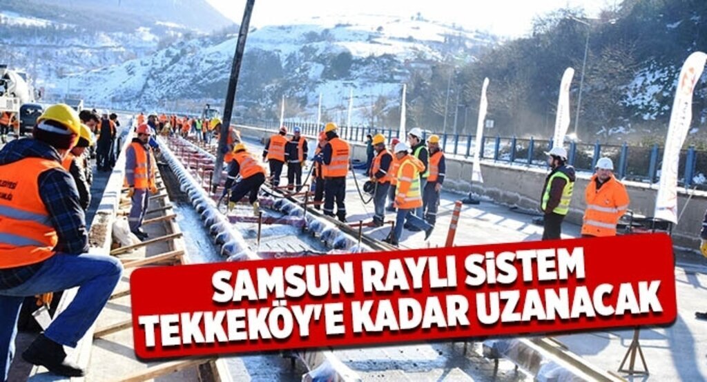 Samsun Raylı Sistem Tekkeköy'e kadar uzanacak