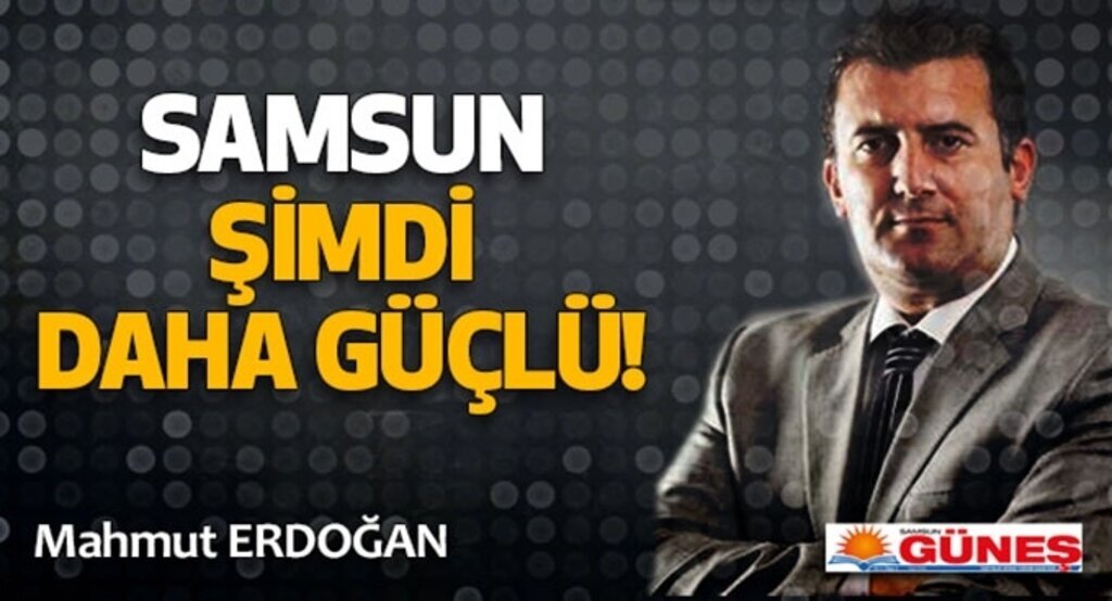 Samsun şimdi daha güçlü!