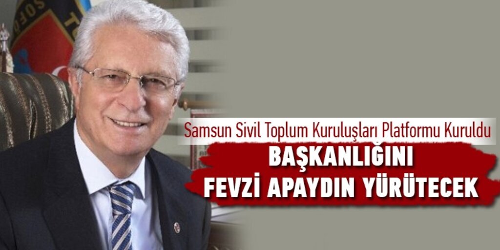 Samsun Sivil Toplum Kuruluşları Platformu Başkanlığını Apaydın yürütecek