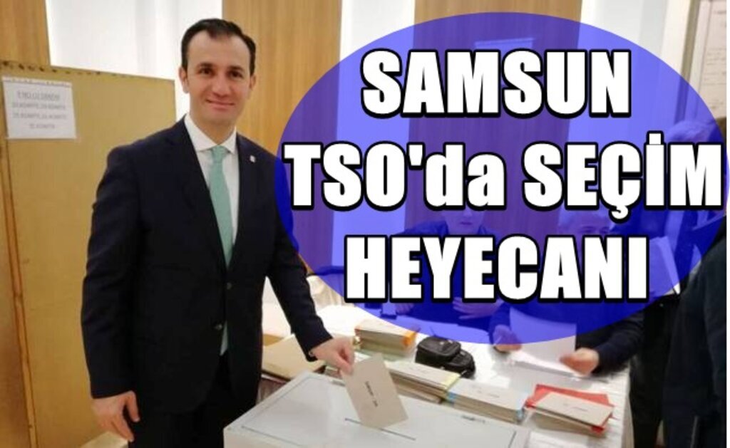 Samsun Ticaret ve Sanayi Odası Organ Yenileme seçimleri başladı