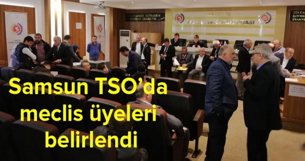Samsun TSO’da meclis üyeleri belirlendi
