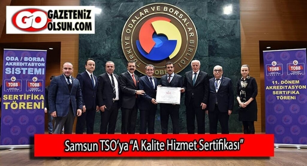 Samsun TSO’ya “A Kalite Hizmet Sertifikası”