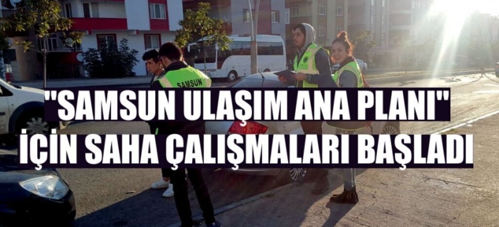 Samsun Ulaşım Ana Planı güncelleniyor