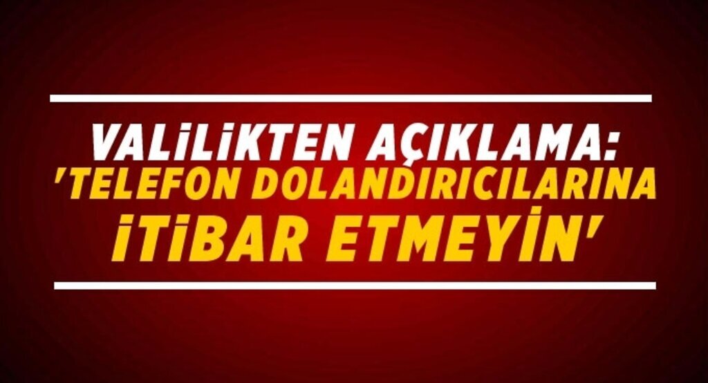 Samsun Valiliğinden açıklama: Telefon dolandırıcılarına itibar etmeyin!