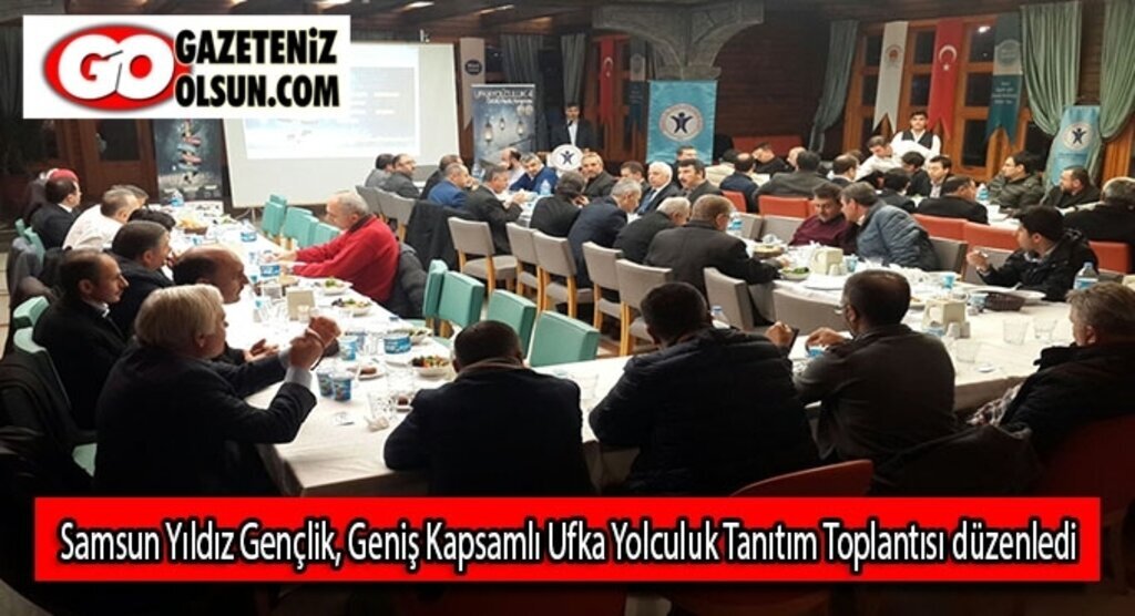 Samsun Yıldız Gençlik, Geniş Kapsamlı Ufka Yolculuk Tanıtım Toplantısı düzenledi