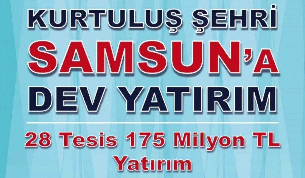Samsun'a 314 milyon TL'lik yatırımın müjdesi