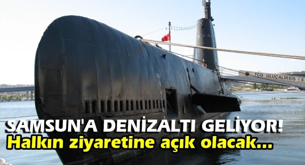 Samsun'a Denizaltı geliyor!