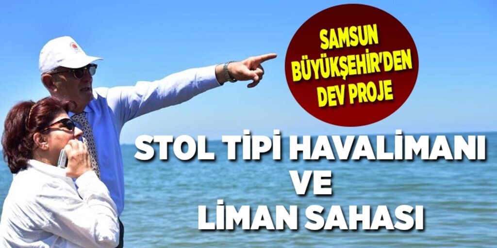 Samsun'a stol tipi havalimanı ve liman sahası