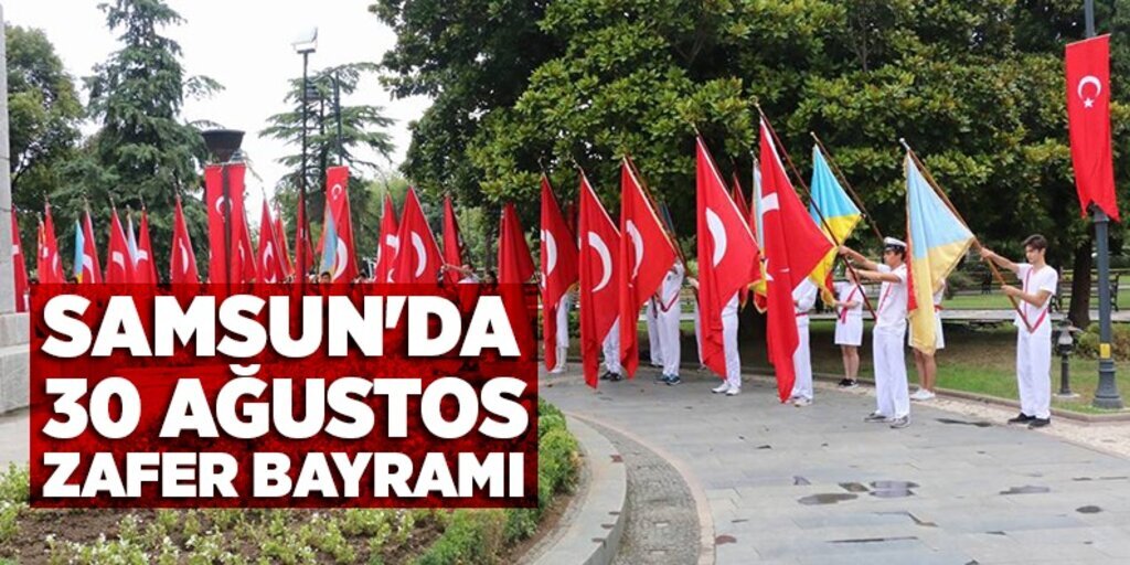 Samsun'da 30 Ağustos Zafer Bayramı törenle kutlandı