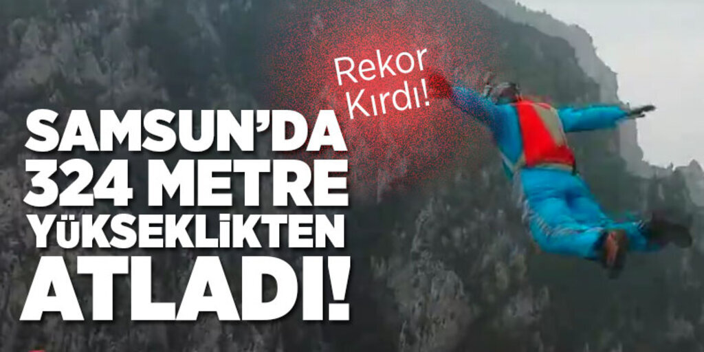 Samsun'da 324 metre yükseklikten atladı rekor kırdı