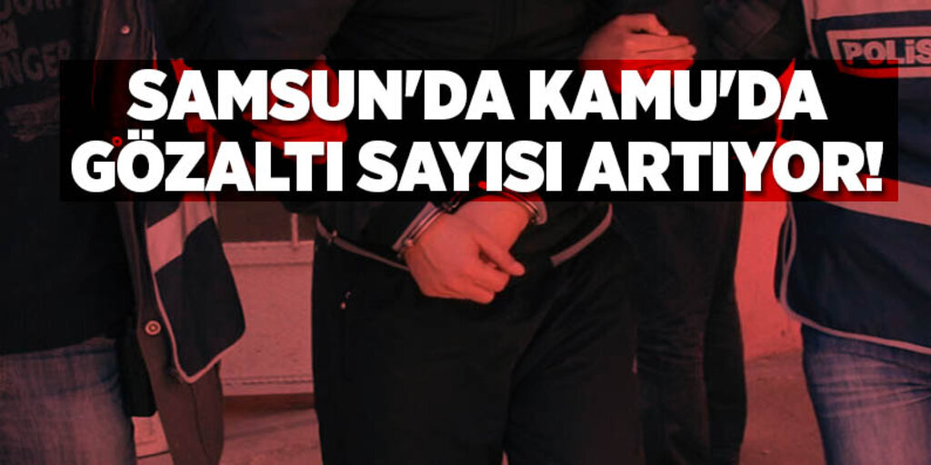 Samsun'da 410 kamu personeli tutuklandı 991 kişi gözaltına alındı