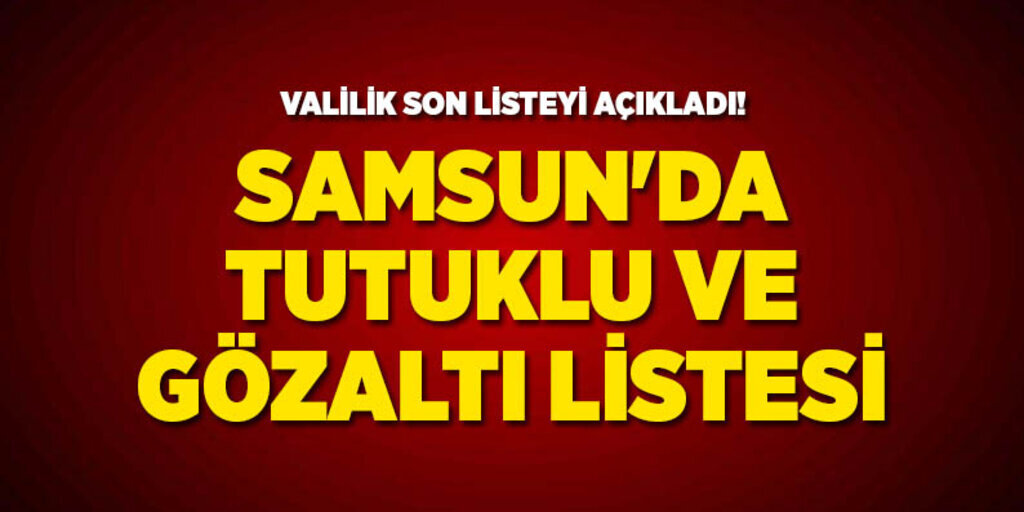 Samsun'da 439 kamu personeli tutuklandı, 1116 kişi memuriyetten atıldı, 1121 kişi gözaltına alındı