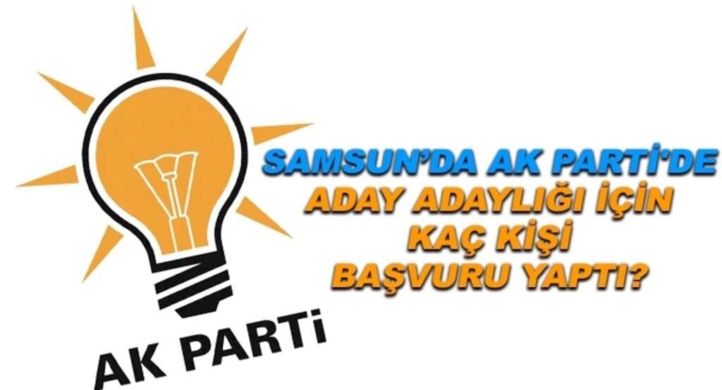 Samsun'da AK Parti'de kaç kişi başvurdu