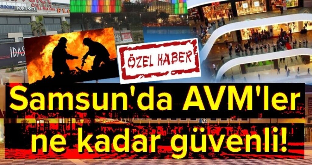 Samsun'da AVM'ler yangın tedbirlerini aldı mı?