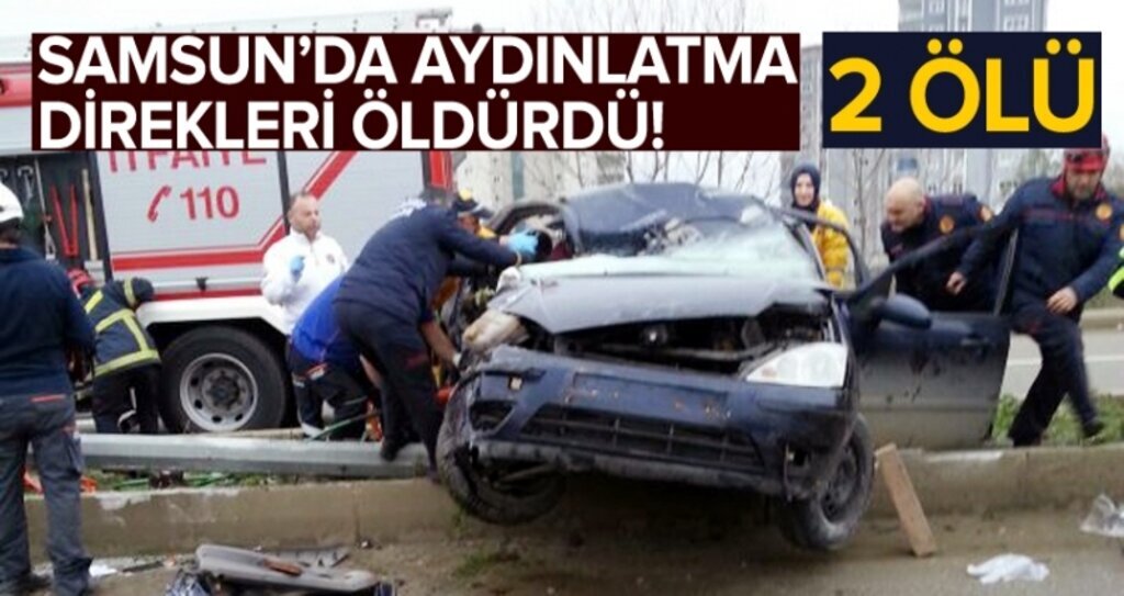 Samsun'da direğe çarpan iki sürücü öldü