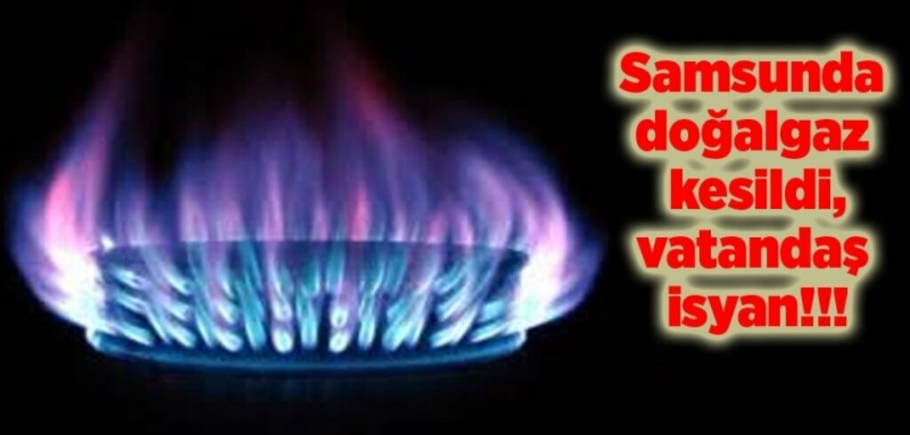 Samsun'da doğalgaz neden kesildi? Samsun da doğalgaz ne zaman gelecek?
