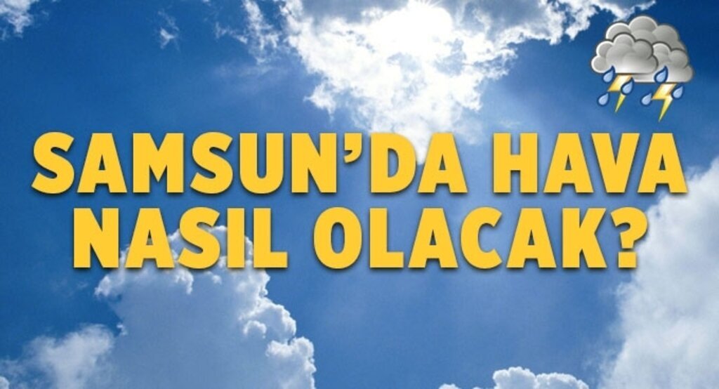 Samsun'da hava durumu nasıl olacak? 03.12.2015