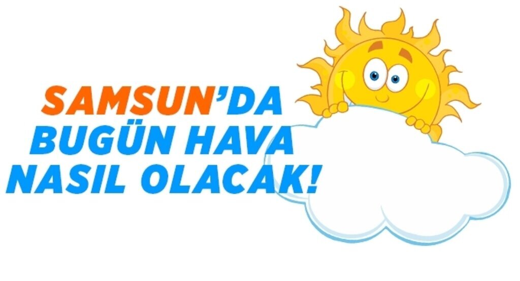 Samsun'da hava durumu tahmini 01.09.2015