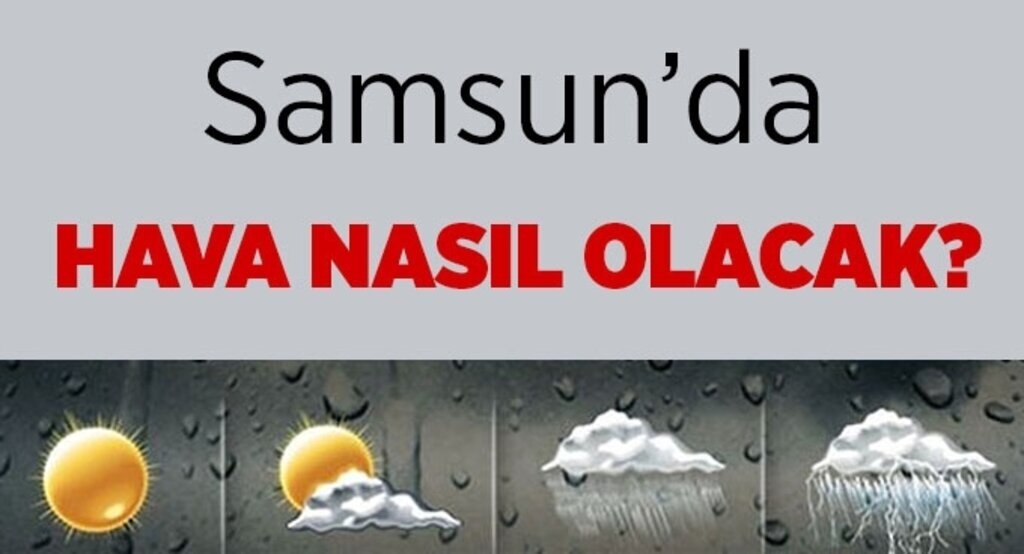 Samsun'da hava nasıl olacak?