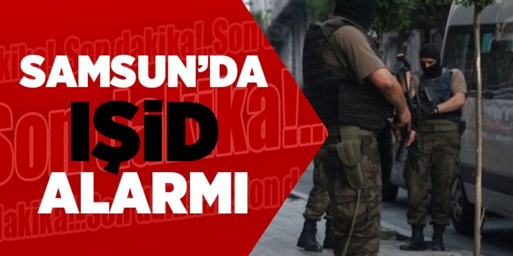 Samsun'da Işid alarmı, emniyet uyarıldı