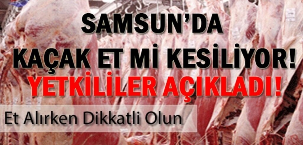 Samsun'da kaçak et iddialarına cevap geldi