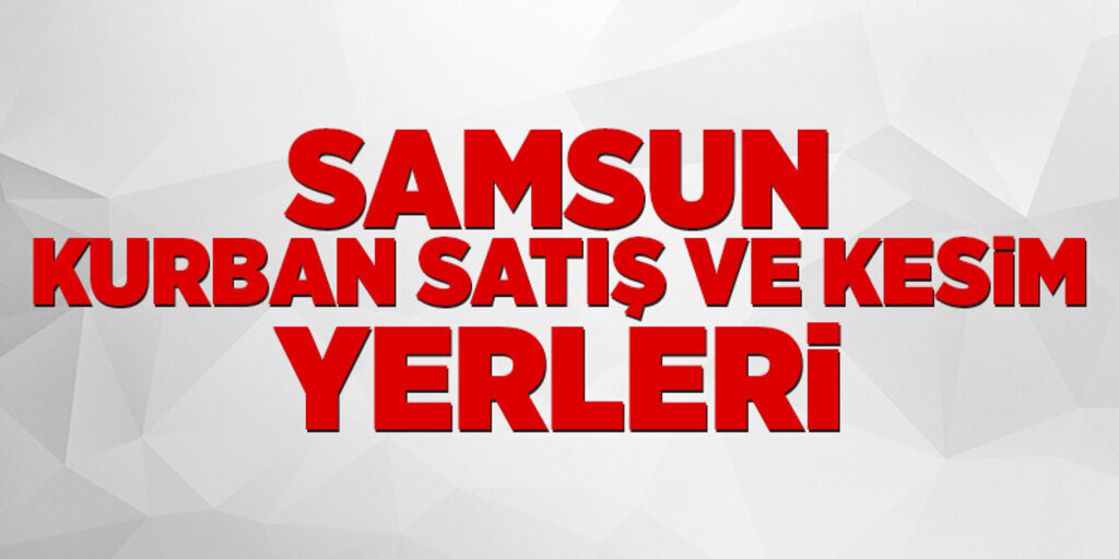 Samsun'da kurban satış ve kesim yerleri