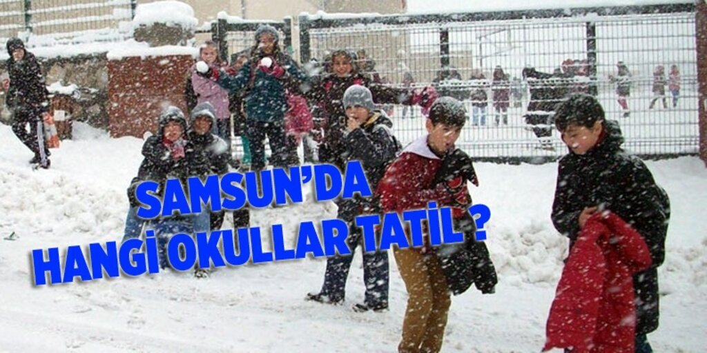 Samsun'da okullara Kar Tatili! Samsun da hangi okullar tatil! Tatil Olan Okullar 15.12.2016 