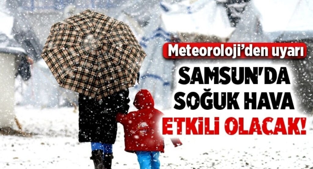 Samsun'da soğuk hava etkili olacak