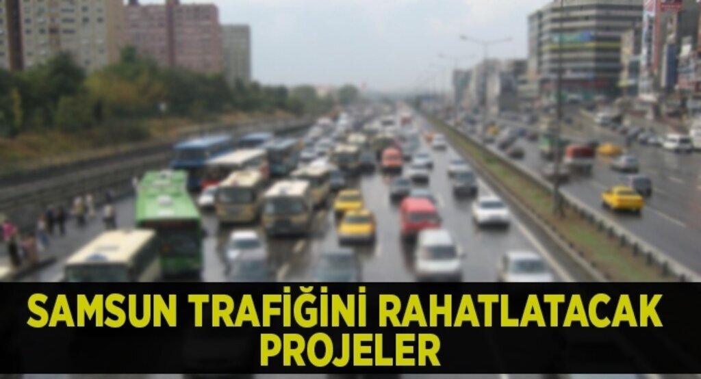 Samsun'da trafiği rahatlatacak teknolojik projeler