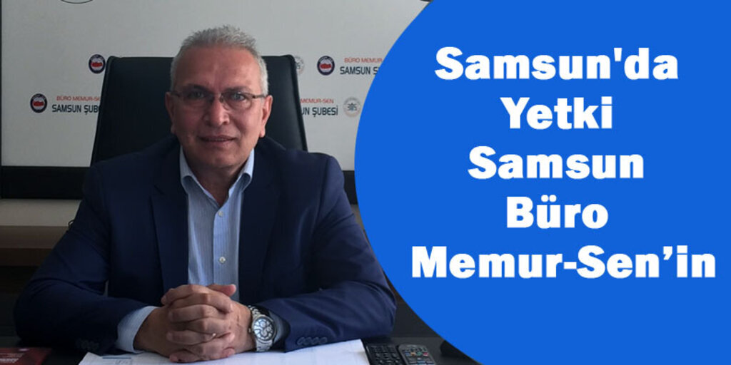 Samsun'da yetkili sendika Büro Memur-Sen oldu