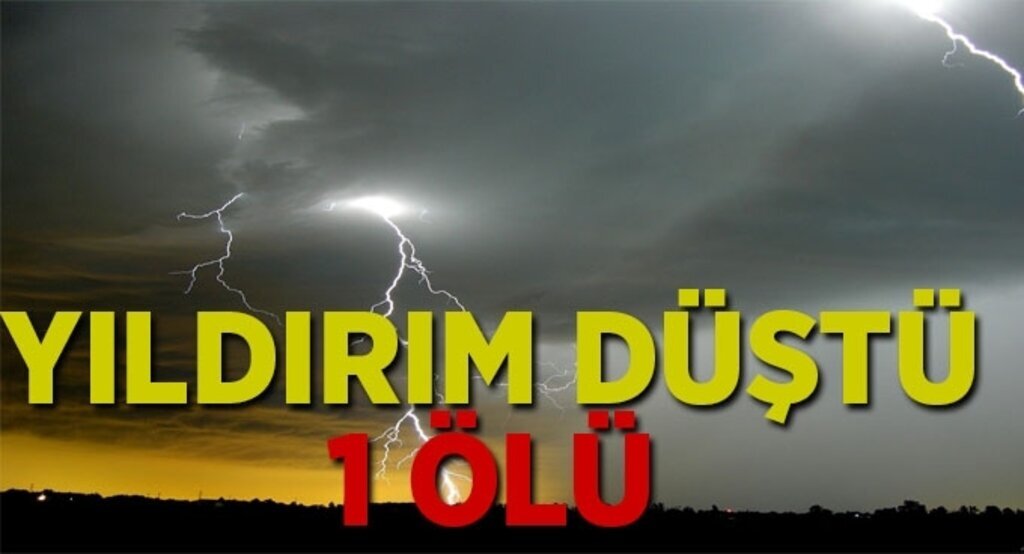 Samsun'da yıldırım isabet eden kişi öldü