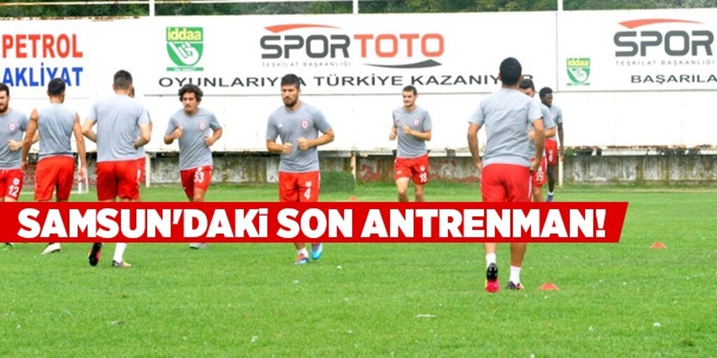 Samsun'daki son antrenman