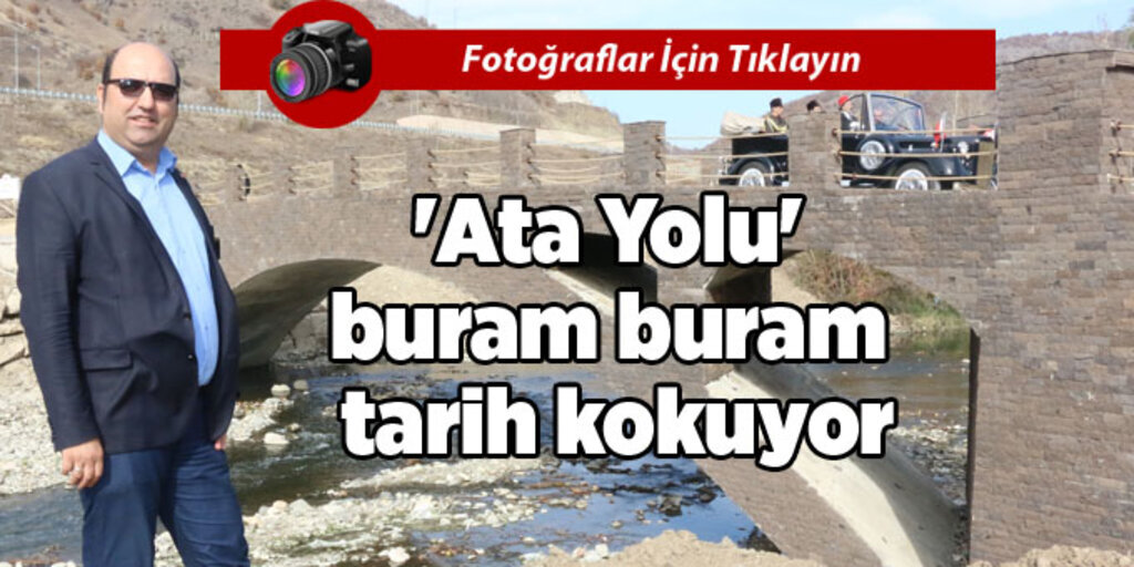 Samsun'dan Suluova'ya 'Ata Yolu' tarih kokuyor