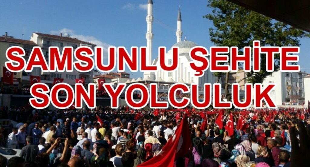 Samsunlu şehite son yolculuk