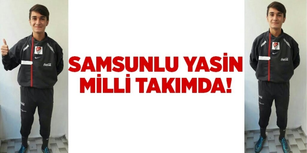 Samsunlu Yasin Milli Takımda