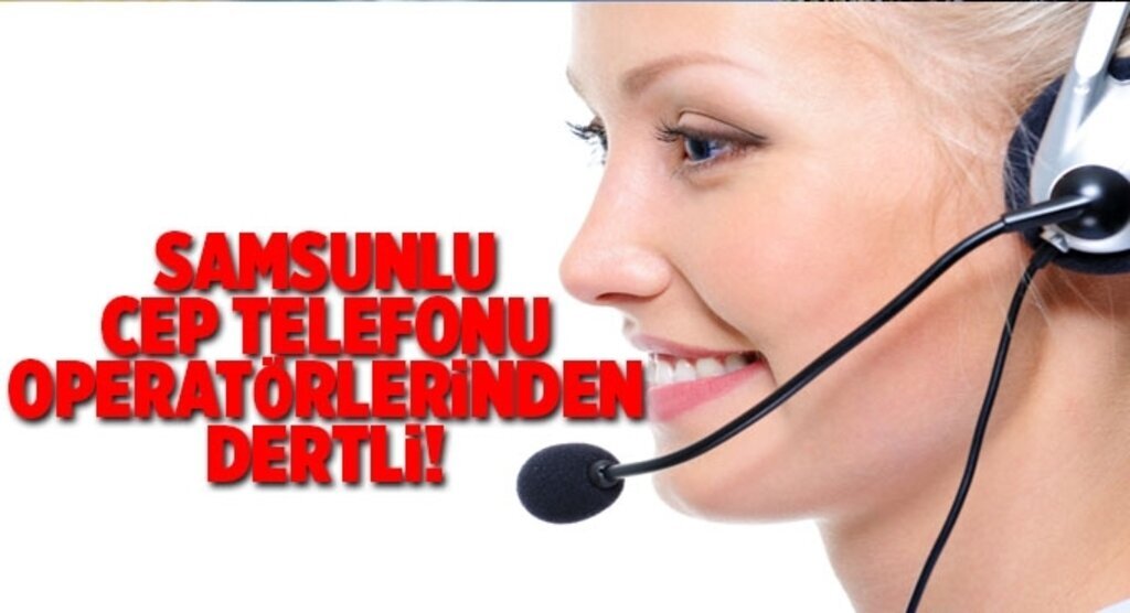 Samsunlular cep telefonu operatörlerinden dertli