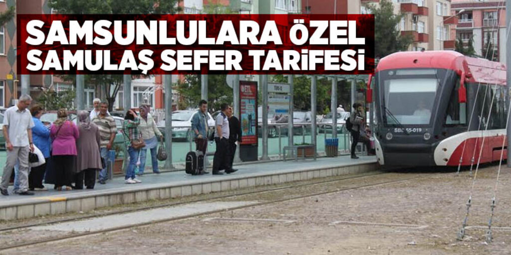 Samsunlulara özel Samulaş sefer tarifesi