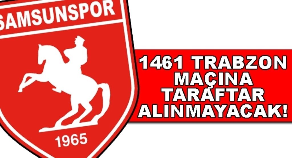 Samsunspor 1461 maçına taraftar alınmayacak