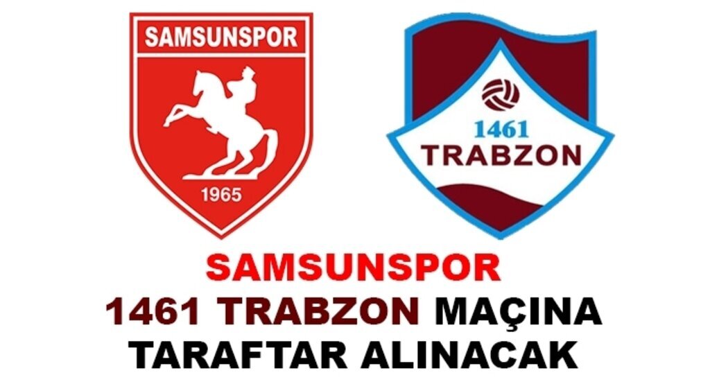 Samsunspor 1461 Trabzon maçına taraftar alınacak