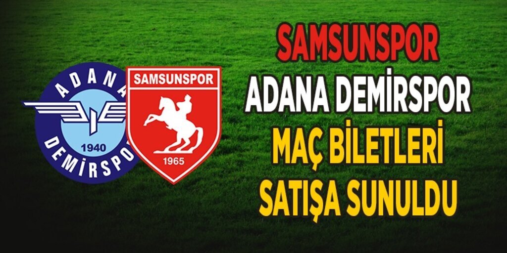 Samsunspor Adana Demirspor maç biletleri satışa sunuldu