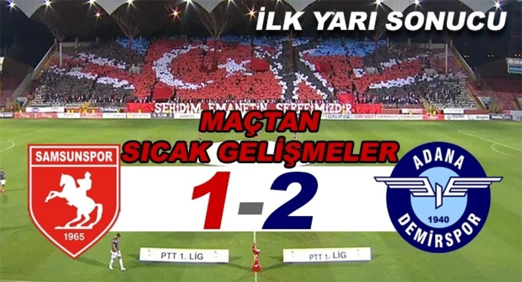 Samsunspor Adana Demirspor maçı ilk yarı sonucu