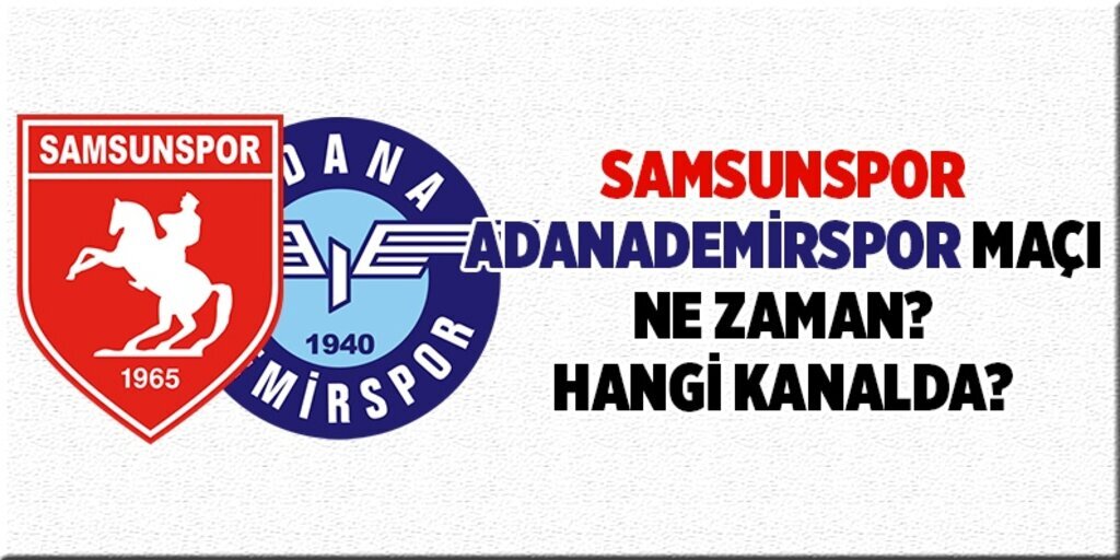 Samsunspor Adanademirspor maçı ne zaman hangi kanalda?