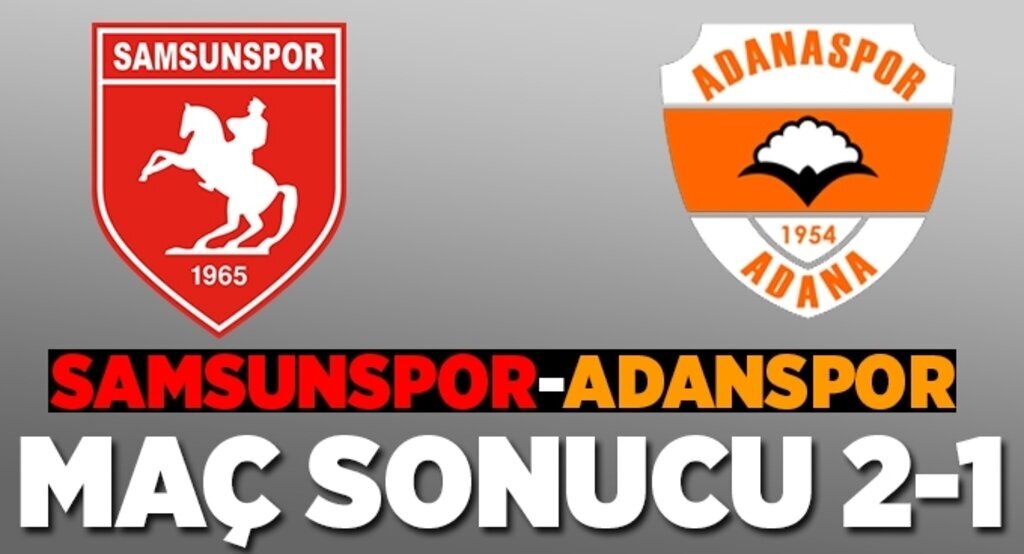 Samsunspor Adanspor maç sonucu 2-1