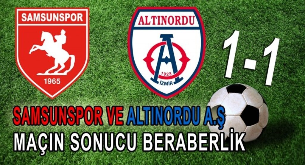 Samsunspor Alıntınordu A.Ş. maçın sonucu: 1-1