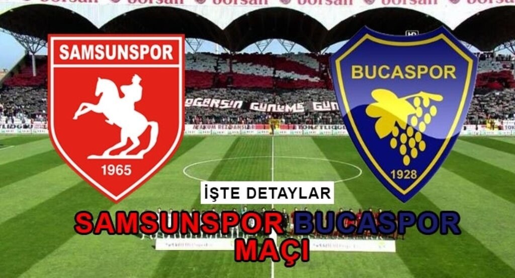 Samsunspor Bucaspor maçı ne zaman hangi kanalda?