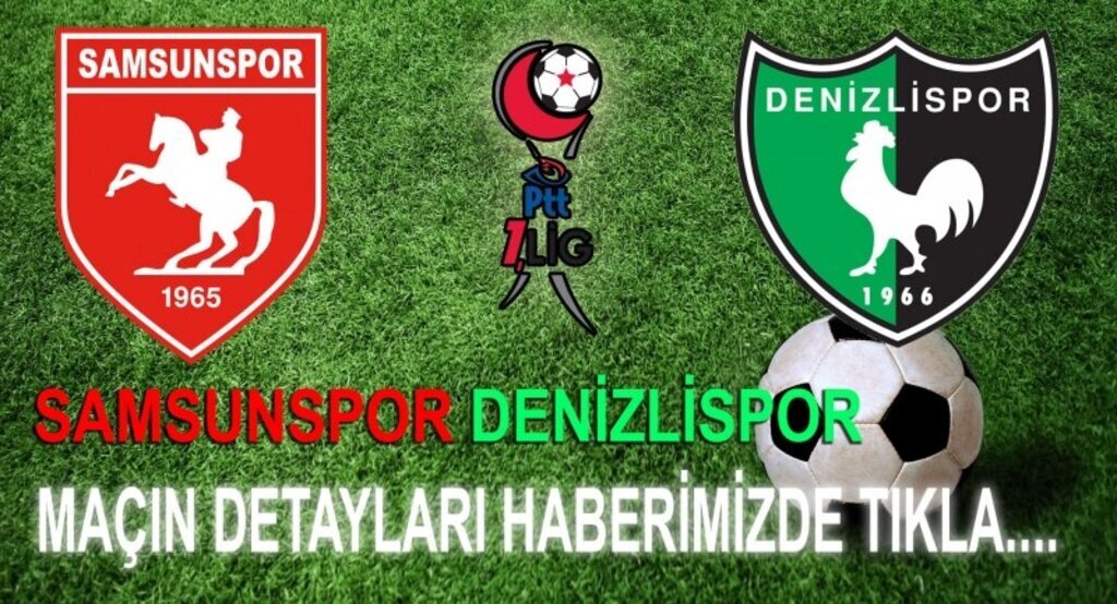 Samsunspor Denizlispor maçı ne zaman hangi kanalda? Saat kaçta?