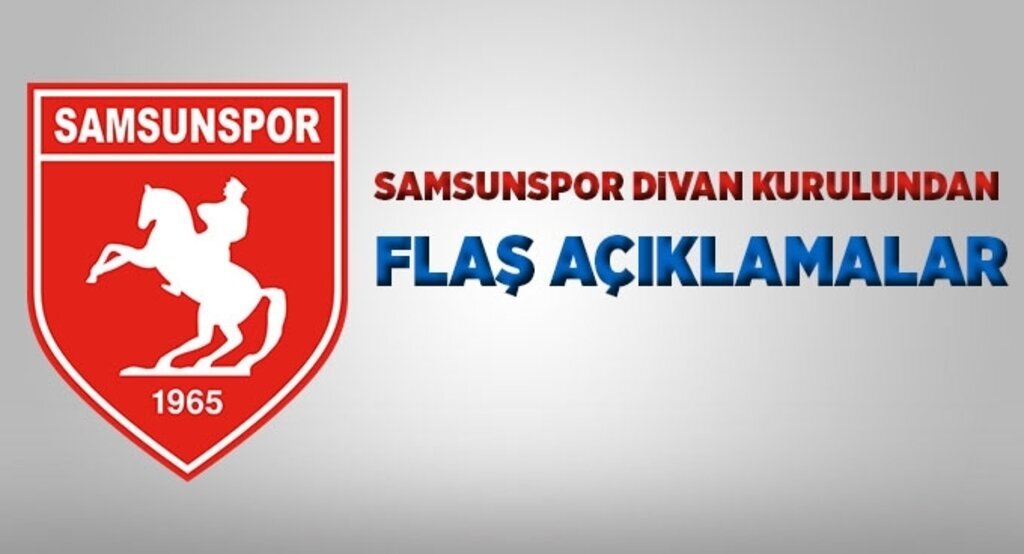 Samsunspor Divan Kurulu'ndan flaş açıklamalar