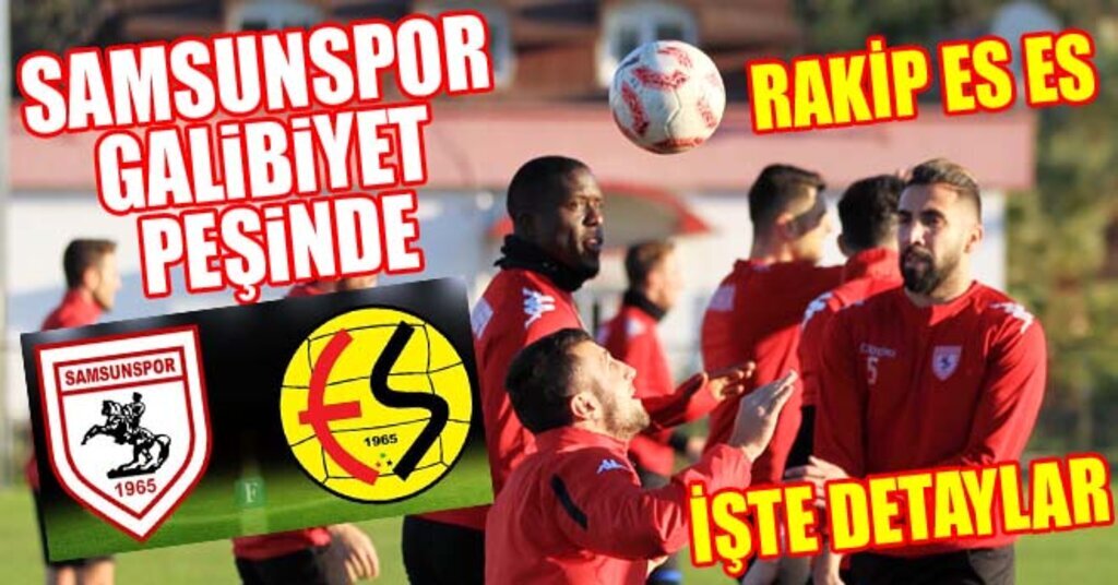 Samsunspor Eskişehirspor maçı ne zaman, saat kaçta, hangi kanalda?